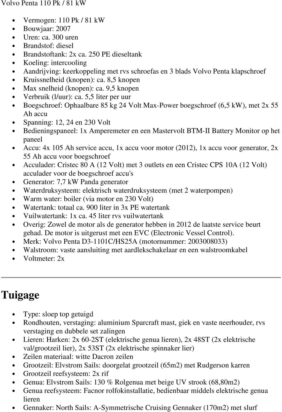 9,5 knopen Verbruik (l/uur): ca.