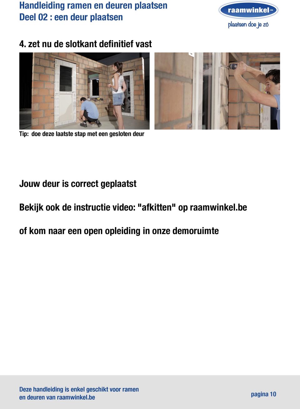 een gesloten deur Jouw deur is correct geplaatst Bekijk ook de