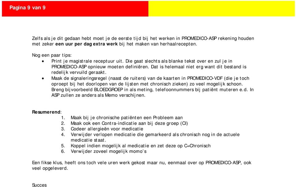 Dat is helemaal niet erg want dit bestand is redelijk vervuild geraakt.