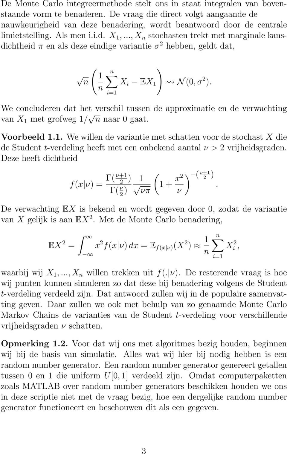 .., X n stochasten trekt met marginale kansdichtheid π en als deze eindige variantie σ hebben, geldt dat, n ( 1 n ) n X i EX 1 N (, σ ).