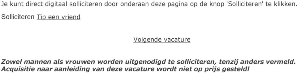 Solliciteren Tip een vriend Volgende vacature Zowel mannen als vrouwen