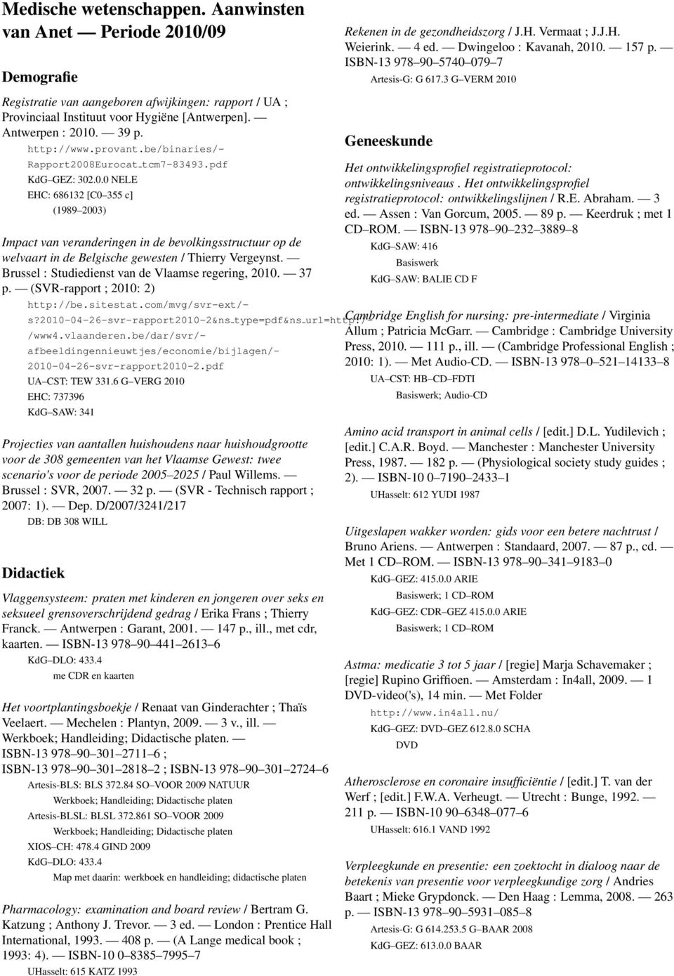 Brussel : Studiedienst van de Vlaamse regering, 2010. 37 p. (SVR-rapport ; 2010: 2) http://be.sitestat.com/mvg/svr-ext/- 2010-04-26-svr-rapport2010-2.pdf UA CST: TEW 331.