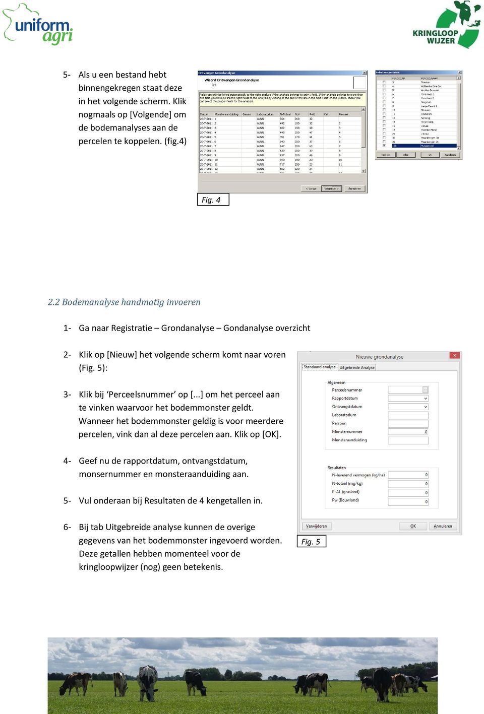 ..] om het perceel aan te vinken waarvoor het bodemmonster geldt. Wanneer het bodemmonster geldig is voor meerdere percelen, vink dan al deze percelen aan. Klik op [OK].