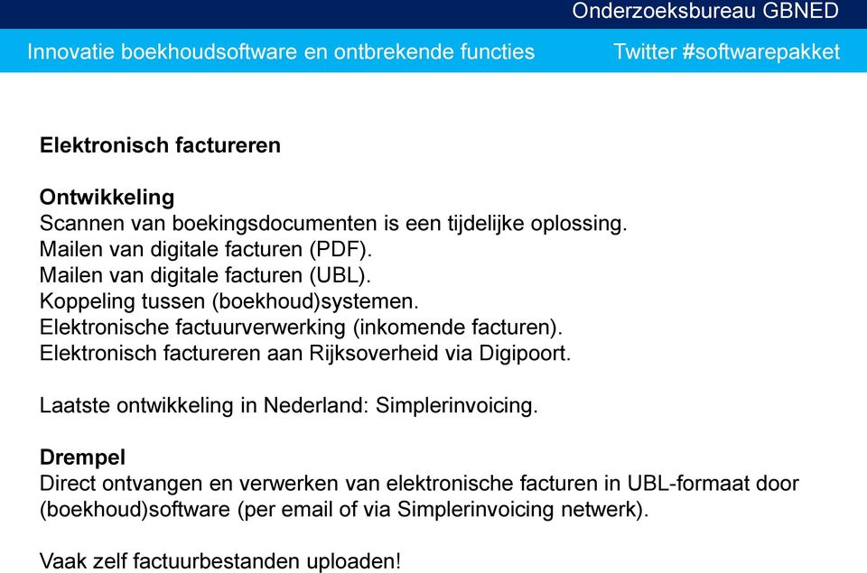 Elektronisch factureren aan Rijksoverheid via Digipoort. Laatste ontwikkeling in Nederland: Simplerinvoicing.