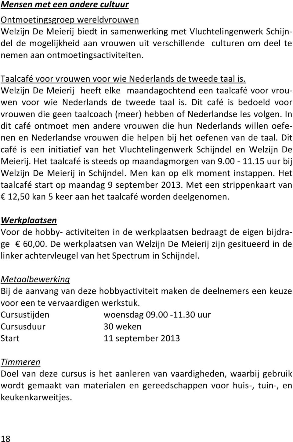 Welzijn De Meierij heeft elke maandagochtend een taalcafé voor vrouwen voor wie Nederlands de tweede taal is.