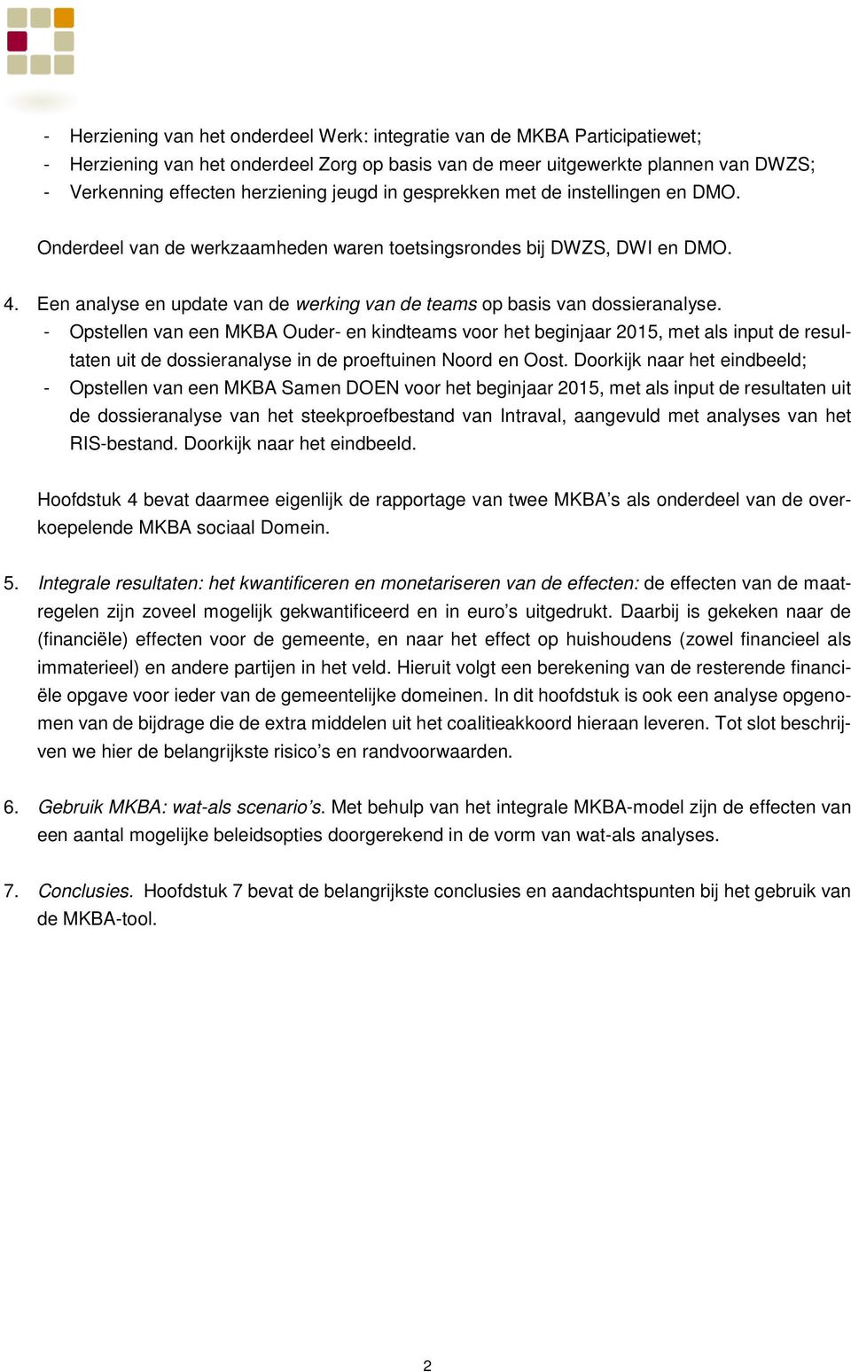 Een analyse en update van de werking van de teams op basis van dossieranalyse.