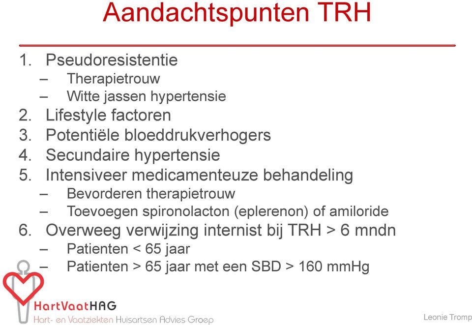 Intensiveer medicamenteuze behandeling Bevorderen therapietrouw Toevoegen spironolacton (eplerenon)