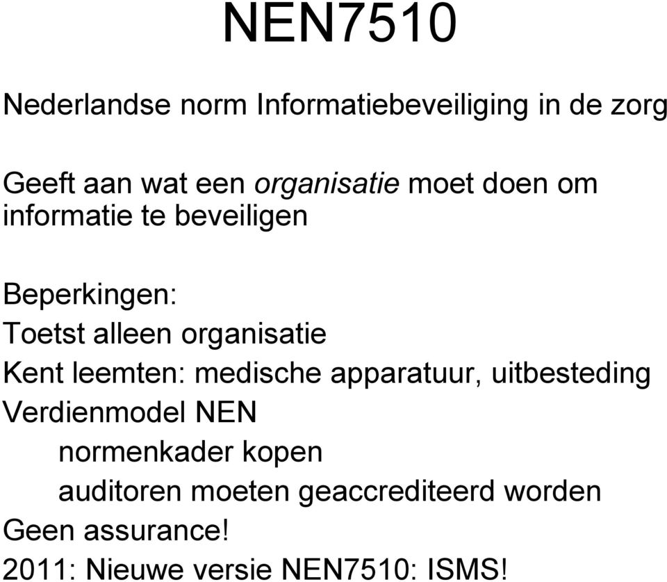 organisatie Kent leemten: medische apparatuur, uitbesteding Verdienmodel NEN