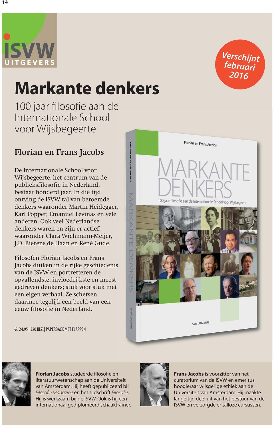 Ook veel Nederlandse denkers waren en zijn er actief, waaronder Clara Wichmann-Meijer, J.D. Bierens de Haan en René Gude.