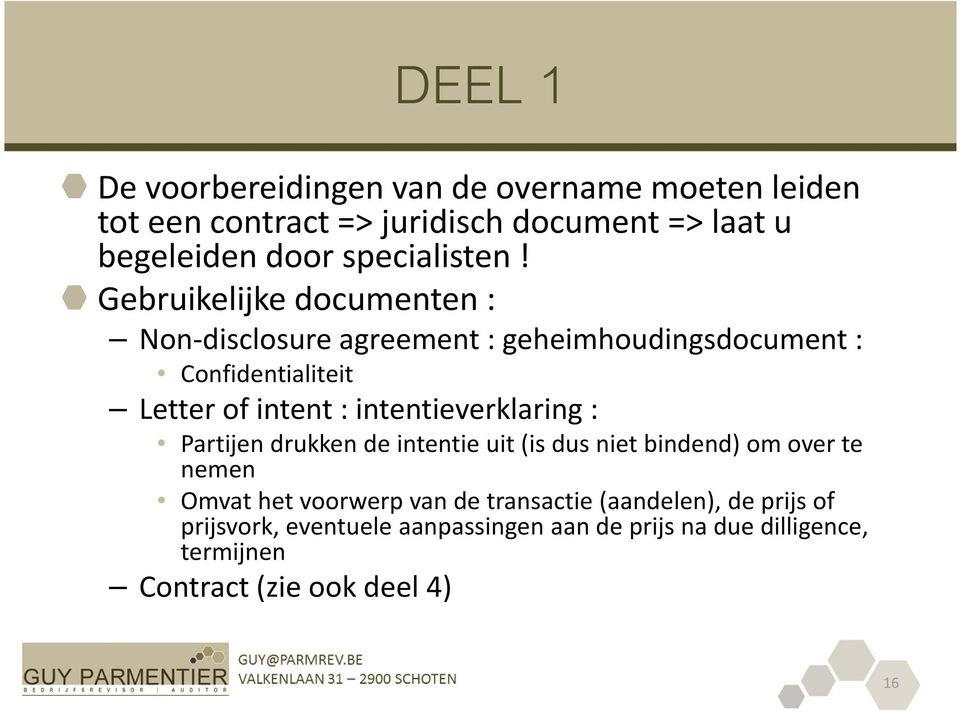 Gebruikelijke documenten : Non disclosure agreement : geheimhoudingsdocument : Confidentialiteit Letter of intent :