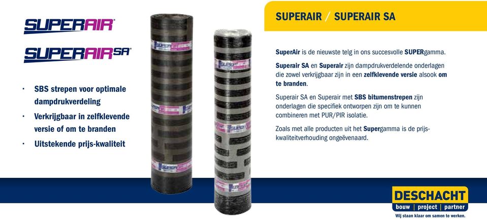 Superair zijn dampdrukverdelende onderlagen die zowel verkrijgbaar zijn in een zelfklevende versie alsook om te branden.