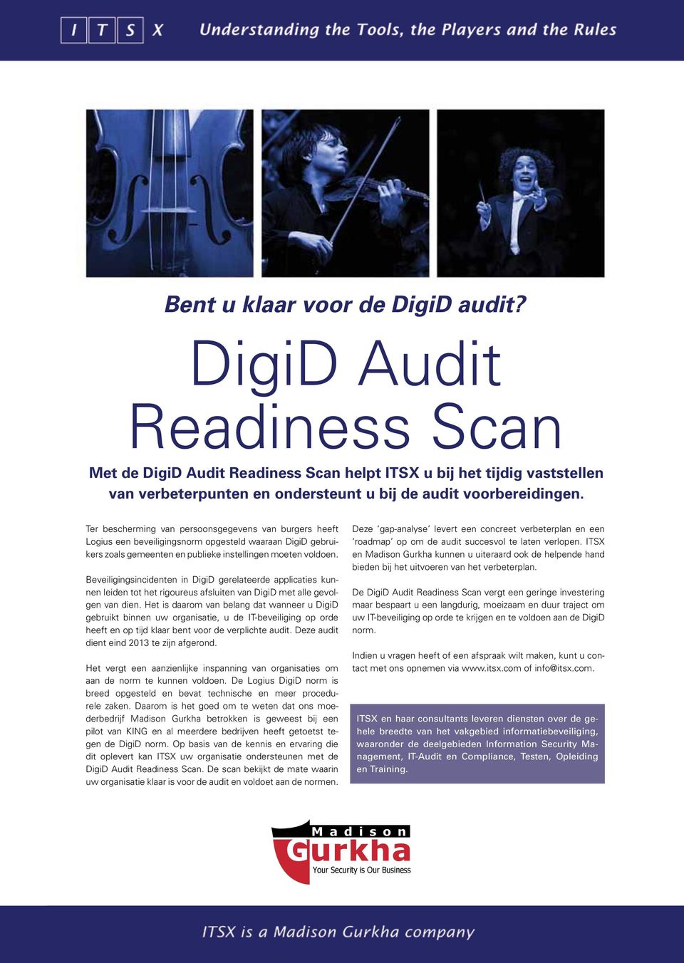 Beveiligingsincidenten in DigiD gerelateerde applicaties kunnen leiden tot het rigoureus afsluiten van DigiD met alle gevolgen van dien.