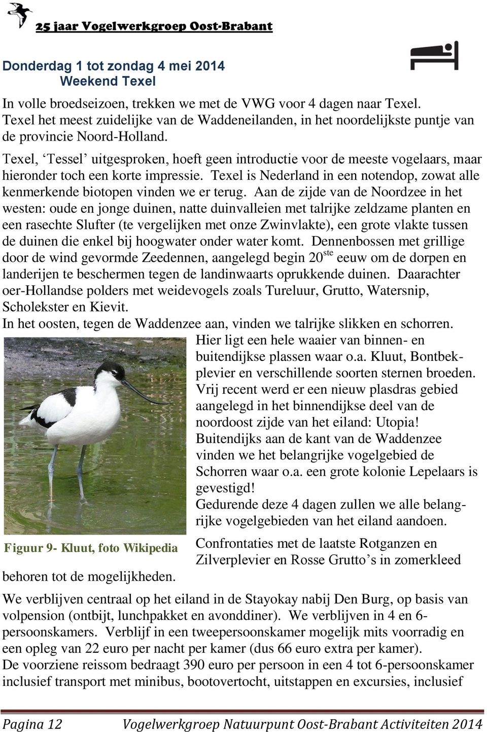 Texel, Tessel uitgesproken, hoeft geen introductie voor de meeste vogelaars, maar hieronder toch een korte impressie.