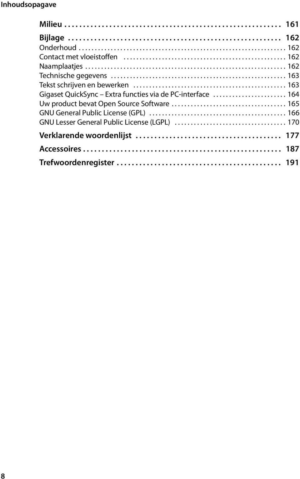 ............................................... 163 Gigaset QuickSync Extra functies via de PC-interface....................... 164 Uw product bevat Open Source Software.