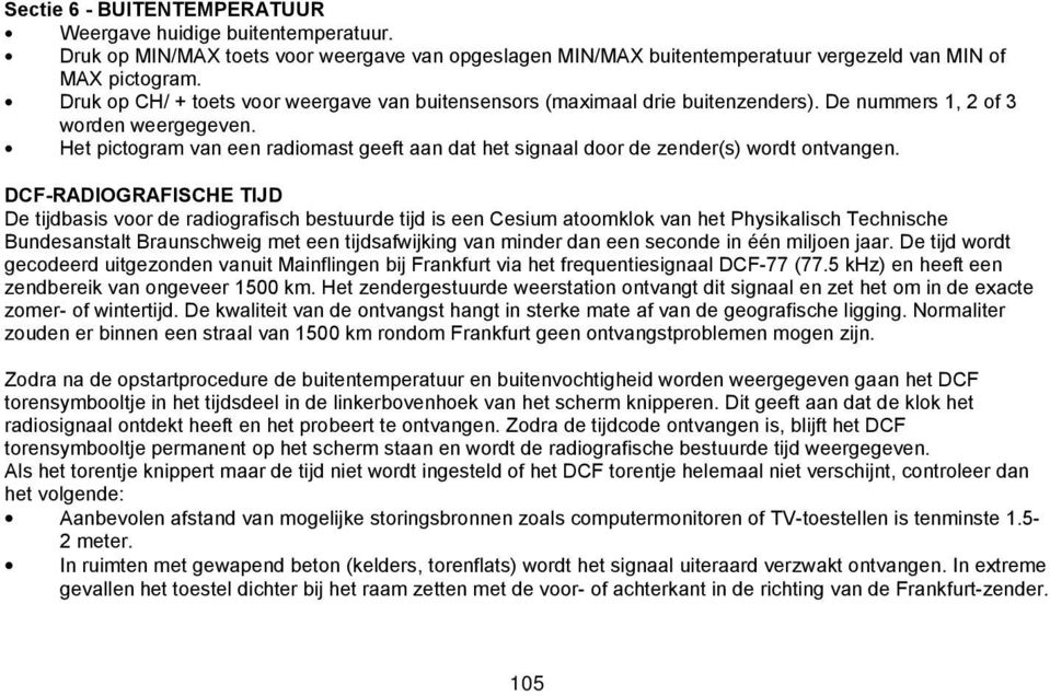 Het pictogram van een radiomast geeft aan dat het signaal door de zender(s) wordt ontvangen.