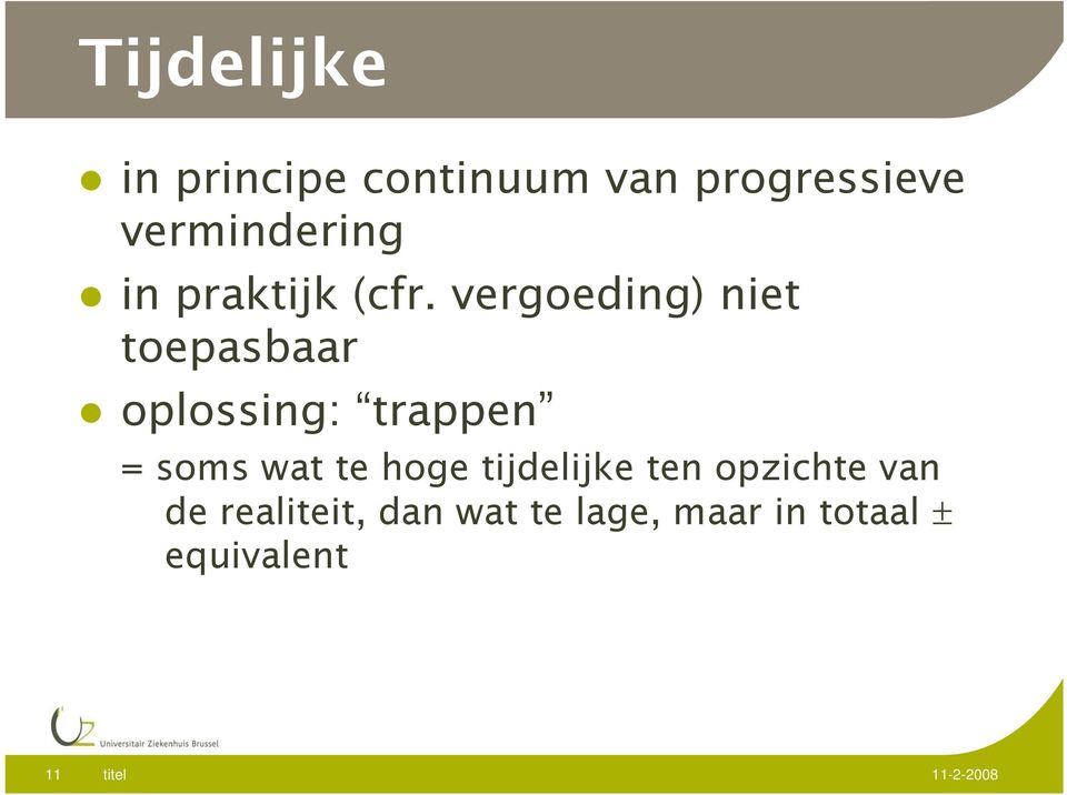 vergoeding) niet toepasbaar oplossing: trappen = soms wat te