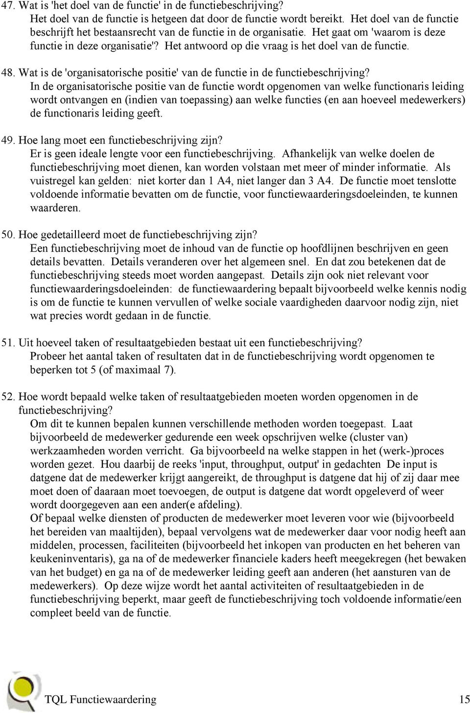 48. Wat is de 'organisatorische positie' van de functie in de functiebeschrijving?