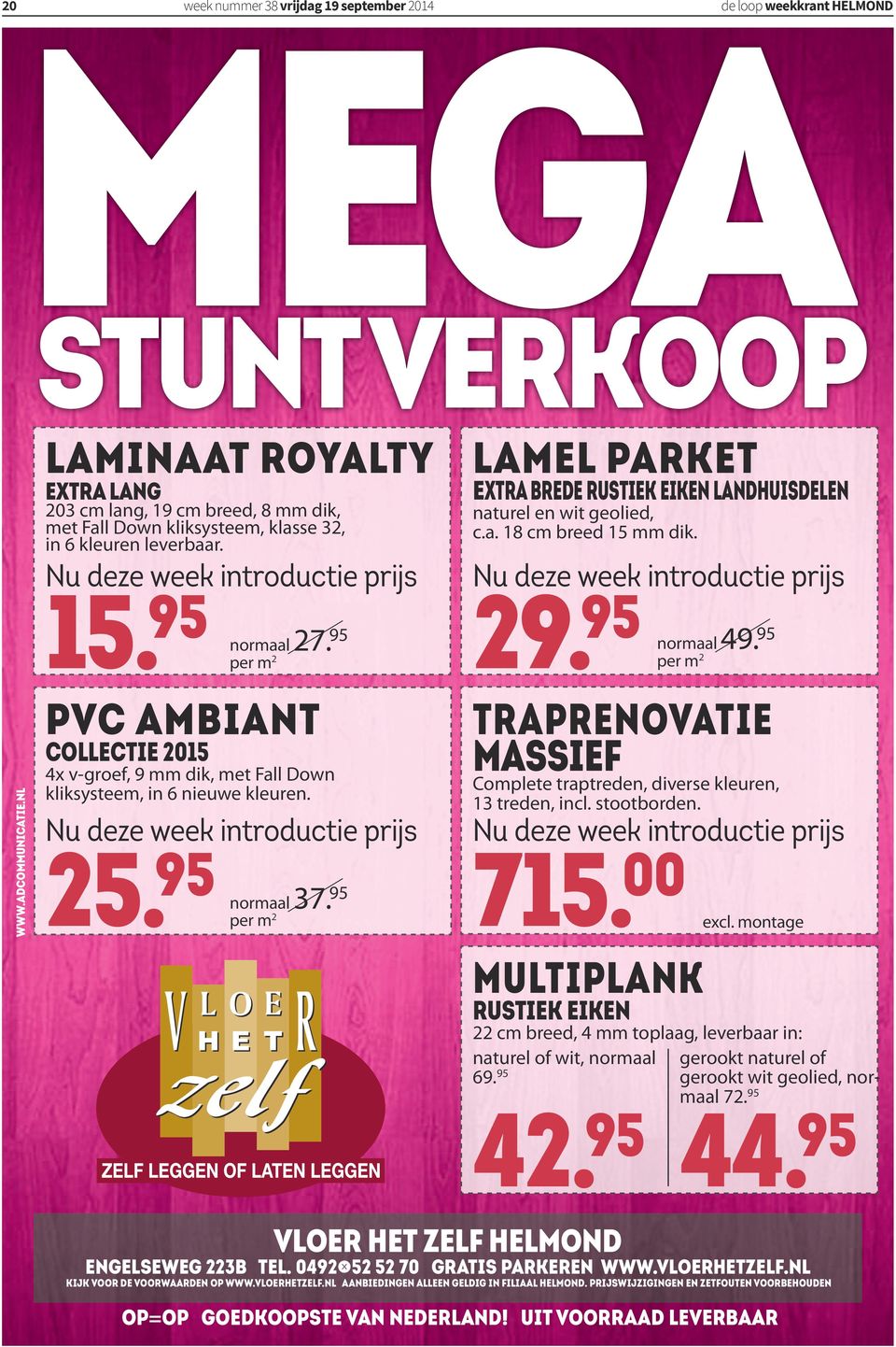 95 normaal 49. 95 per m 2 www.adcommunicatie.nl pvc ambiant collectie 2015 4x v-groef, 9 mm dik, met Fall Down kliksysteem, in 6 nieuwe kleuren. Nu deze week introductie prijs 25. 95 normaal 37.