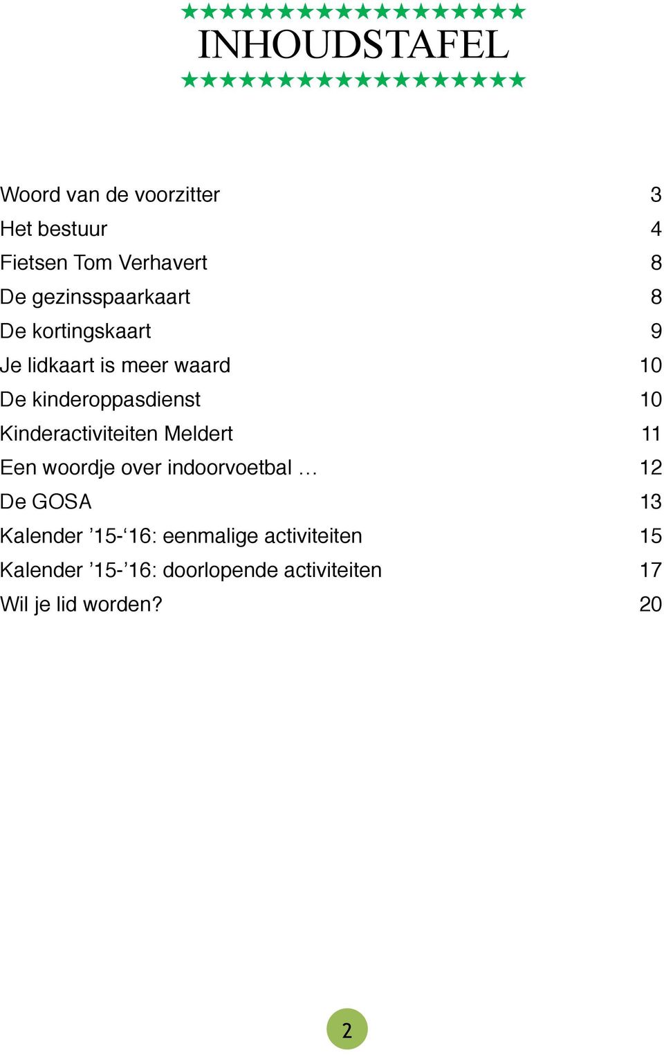 10 Kinderactiviteiten Meldert 11 Een woordje over indoorvoetbal 12 De GOSA 13 Kalender