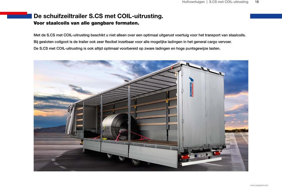 CS met COIL-uitrusting beschikt u niet alleen over een optimaal uitgerust voertuig voor het transport van staalcoils.