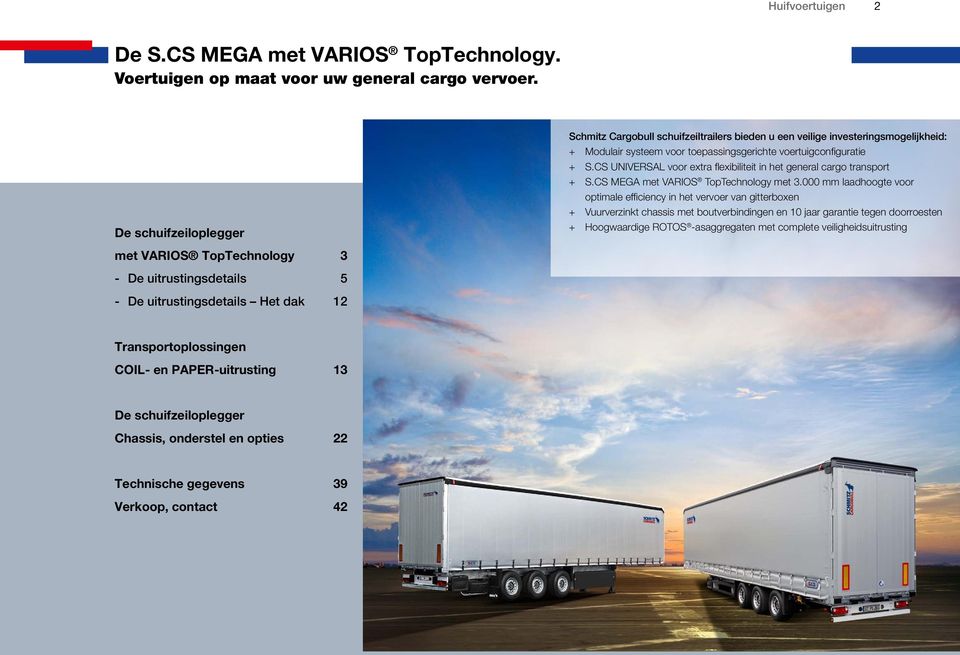 CS UNIVERSAL voor extra flexibiliteit in het general cargo transport + + S.CS MEGA met VARIOS TopTechnology met 3.
