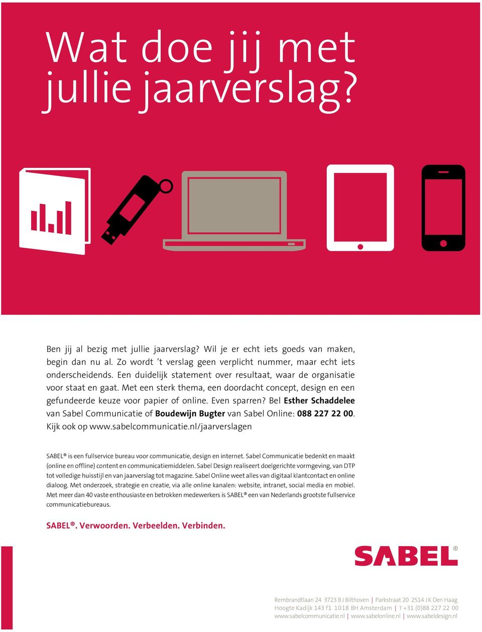 Met een sterk thema, een doordacht concept, design en een gefundeerde keuze voor papier of online. Even sparren?