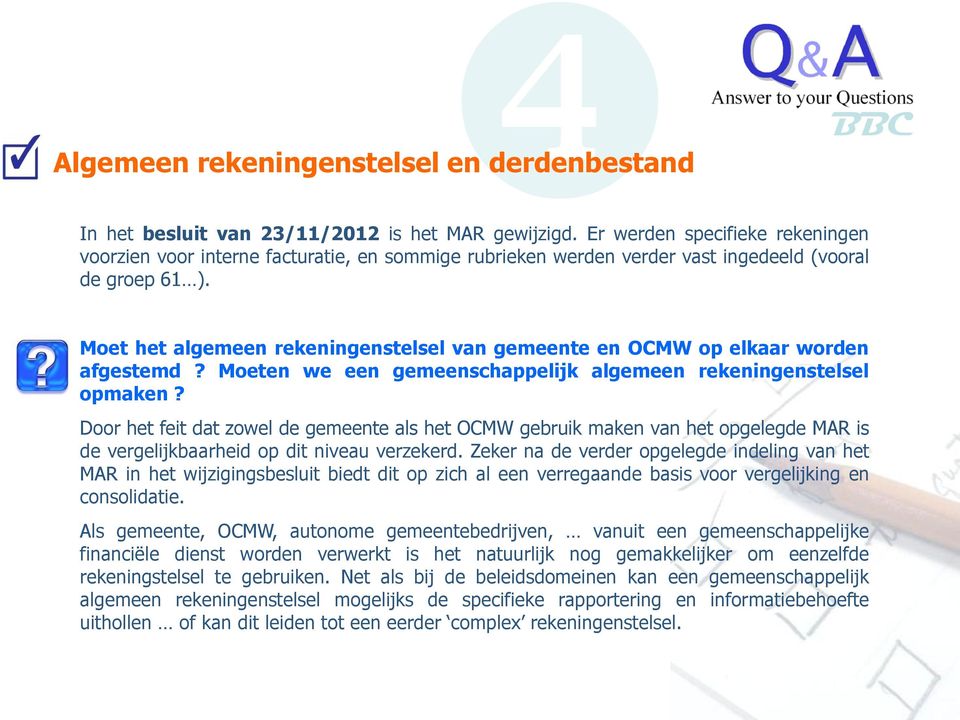 Moet het algemeen rekeningenstelsel van gemeente en OCMW op elkaar worden afgestemd? Moeten we een gemeenschappelijk algemeen rekeningenstelsel opmaken?