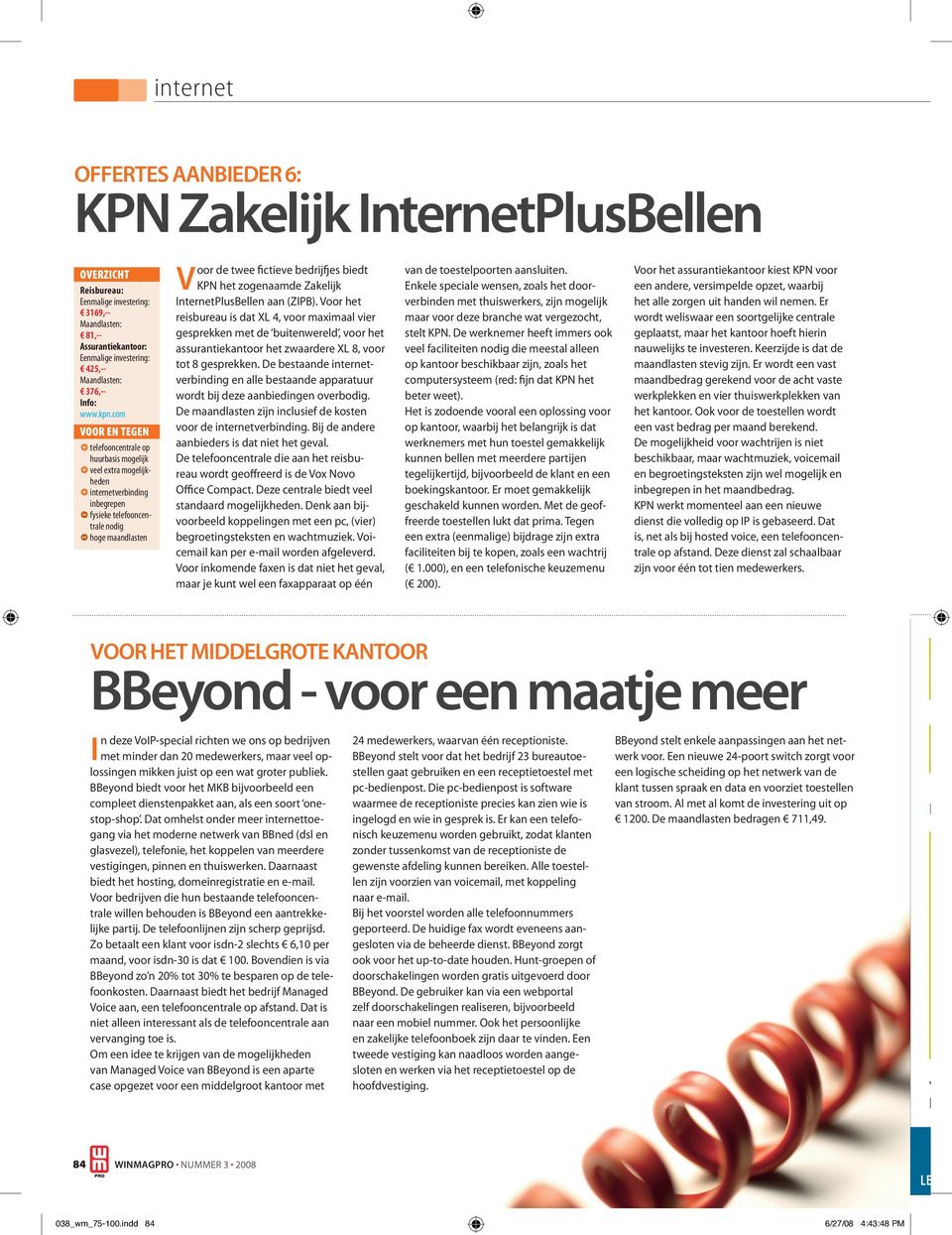 bedrijfjes biedt KPN het zogenaamde Zakelijk InternetPlusBellen aan (ZIPB).