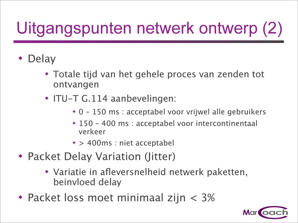 114 aanbevelingen: 0 150 ms : acceptabel voor vrijwel alle gebruikers 150 400 ms : acceptabel