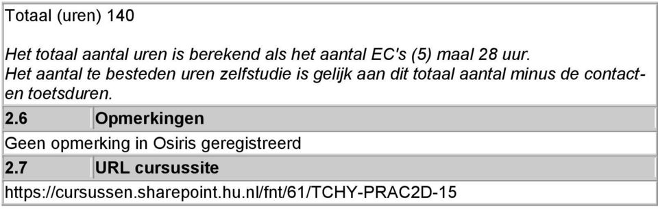 Het aantal te besteden uren zelfstudie is gelijk aan dit totaal aantal minus de