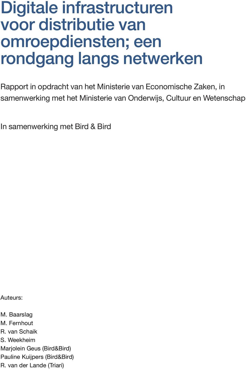 samenwerking met Bird & Bird Auteurs: M. Baarslag M. Fernhout R.