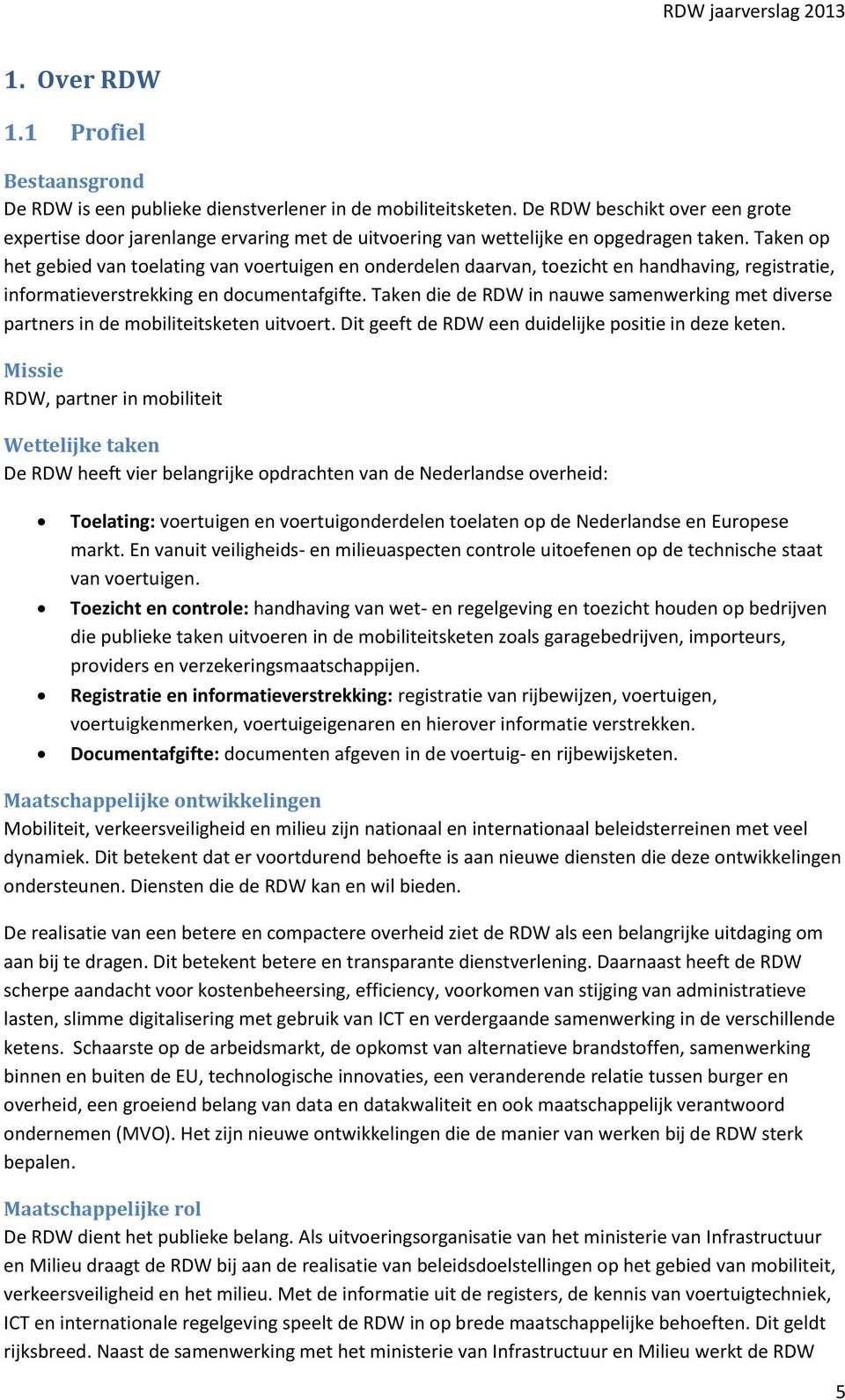 Taken op het gebied van toelating van voertuigen en onderdelen daarvan, toezicht en handhaving, registratie, informatieverstrekking en documentafgifte.