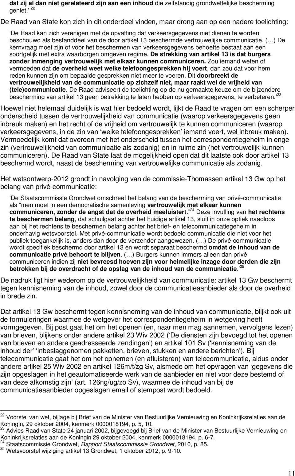 bestanddeel van de door artikel 13 beschermde vertrouwelijke communicatie.