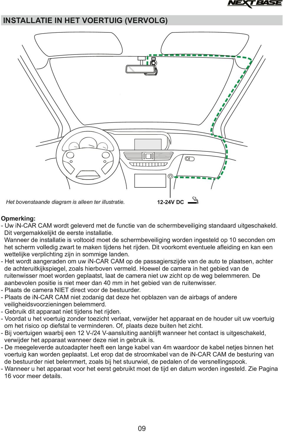 Wanneer de installatie is voltooid moet de schermbeveiliging worden ingesteld op 10 seconden om het scherm volledig zwart te maken tijdens het rijden.