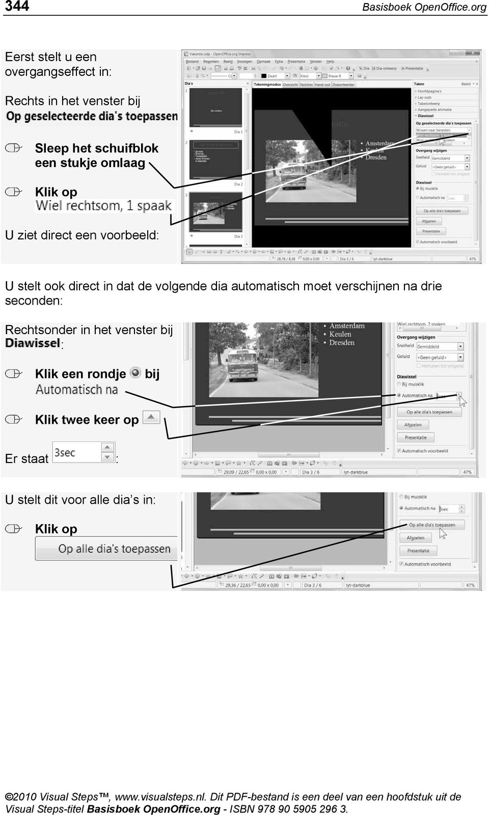 een stukje omlaag U ziet direct een voorbeeld: U stelt ook direct in dat de volgende dia