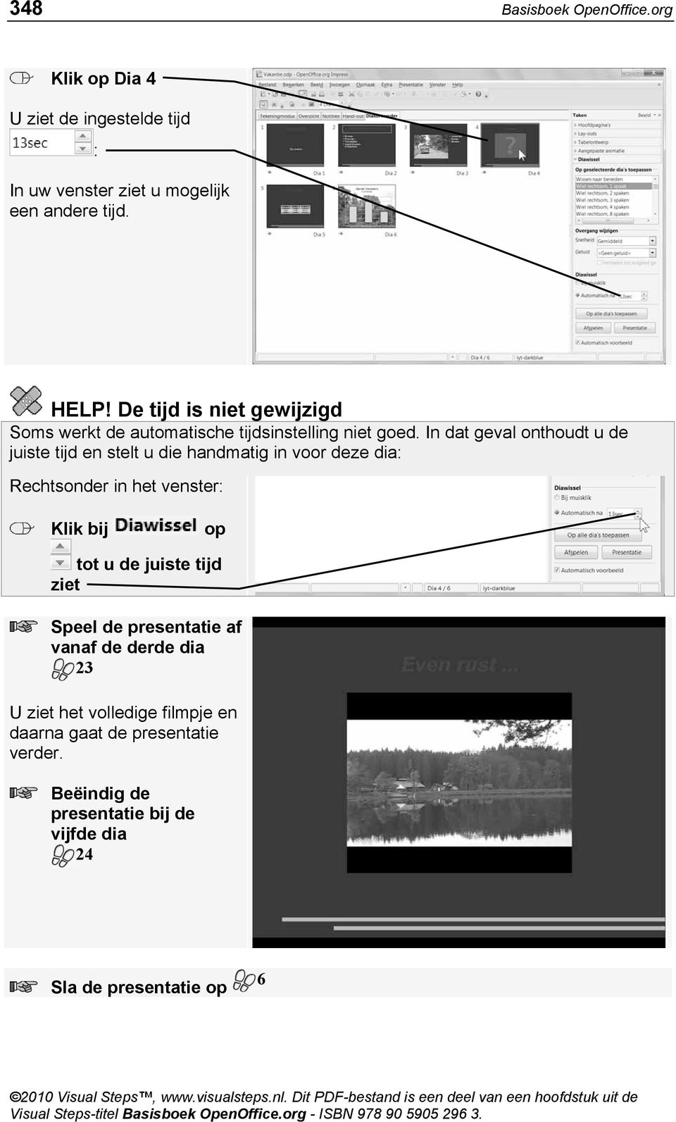 In dat geval onthoudt u de juiste tijd en stelt u die handmatig in voor deze dia: Rechtsonder in het venster: Klik bij op tot u de