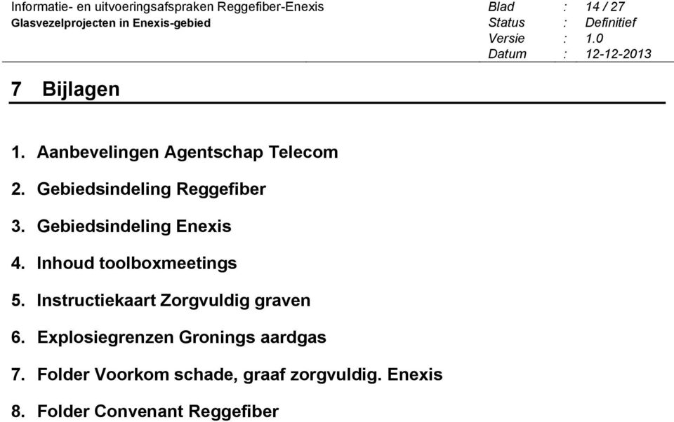 Gebiedsindeling Enexis 4. Inhoud toolboxmeetings 5. Instructiekaart Zorgvuldig graven 6.