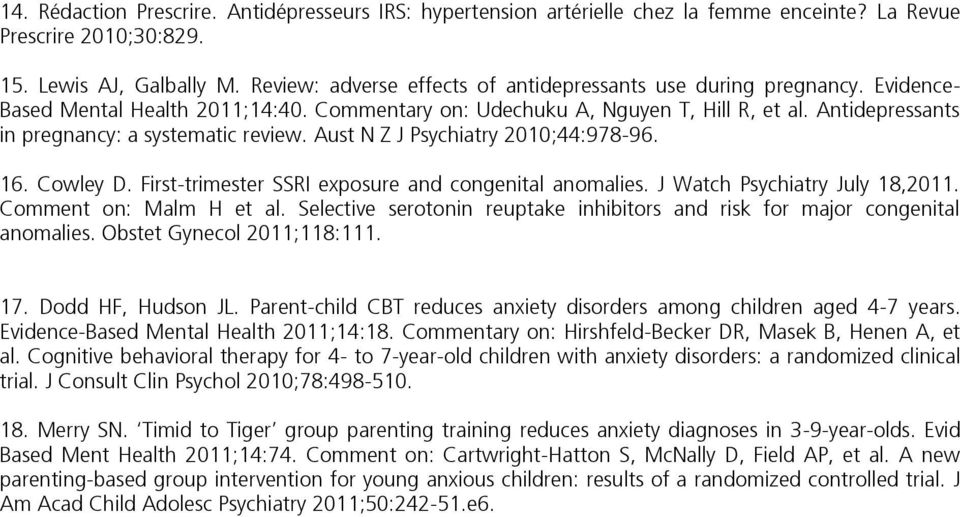 Antidepressants in pregnancy: a systematic review. Aust N Z J Psychiatry 2010;44:978-96. 16. Cowley D. First-trimester SSRI exposure and congenital anomalies. J Watch Psychiatry July 18,2011.