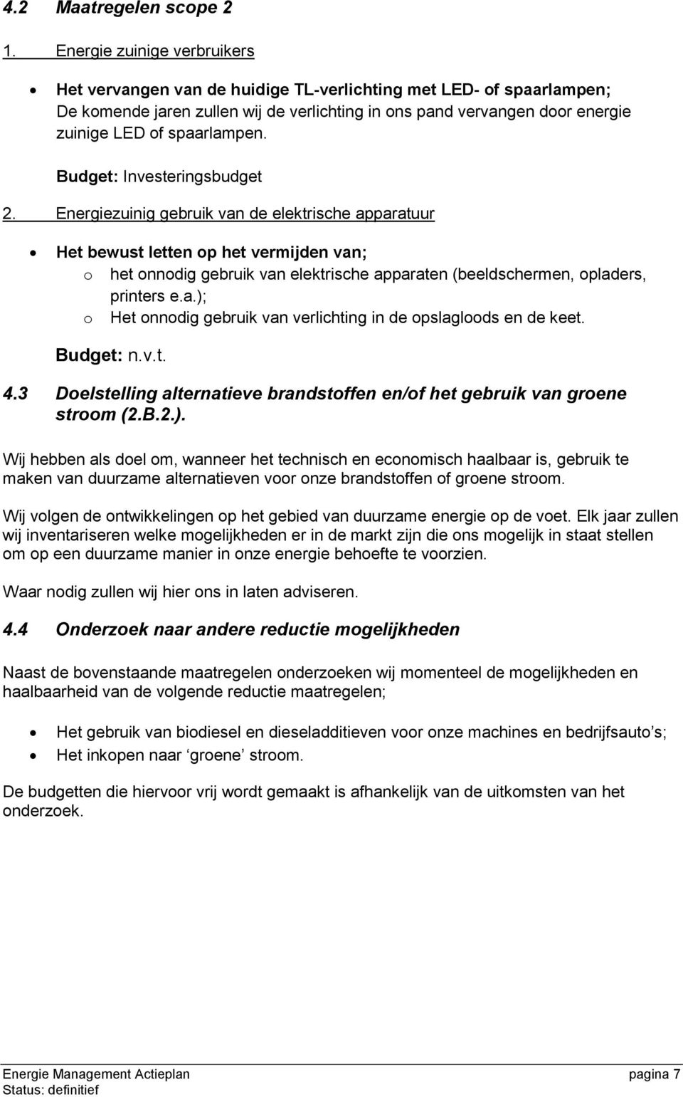 spaarlampen. Budget: Investeringsbudget 2.