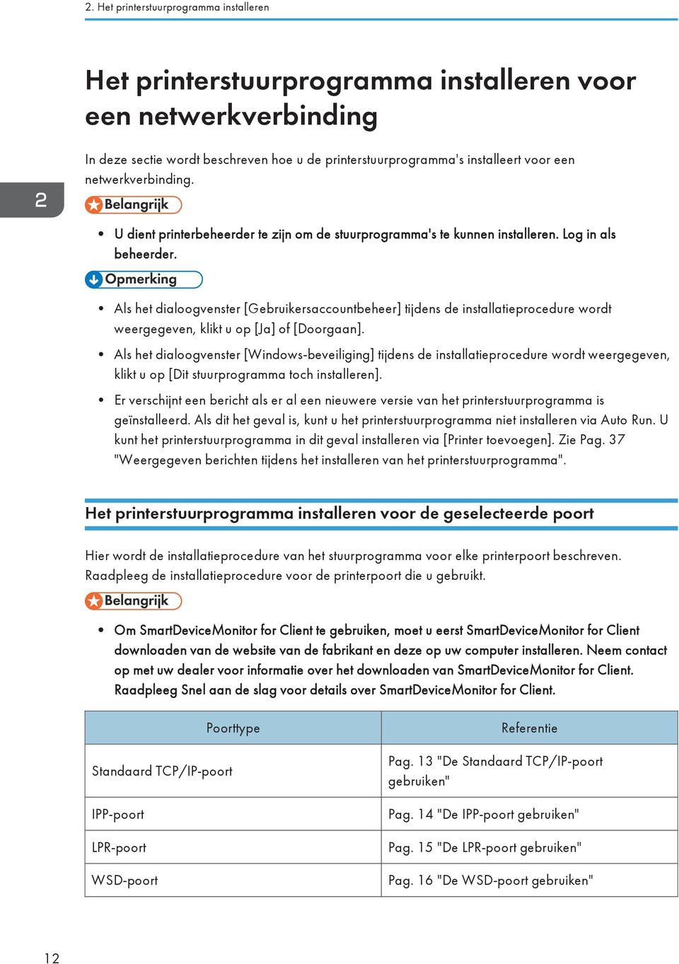 Als het dialoogvenster [Gebruikersaccountbeheer] tijdens de installatieprocedure wordt weergegeven, klikt u op [Ja] of [Doorgaan].