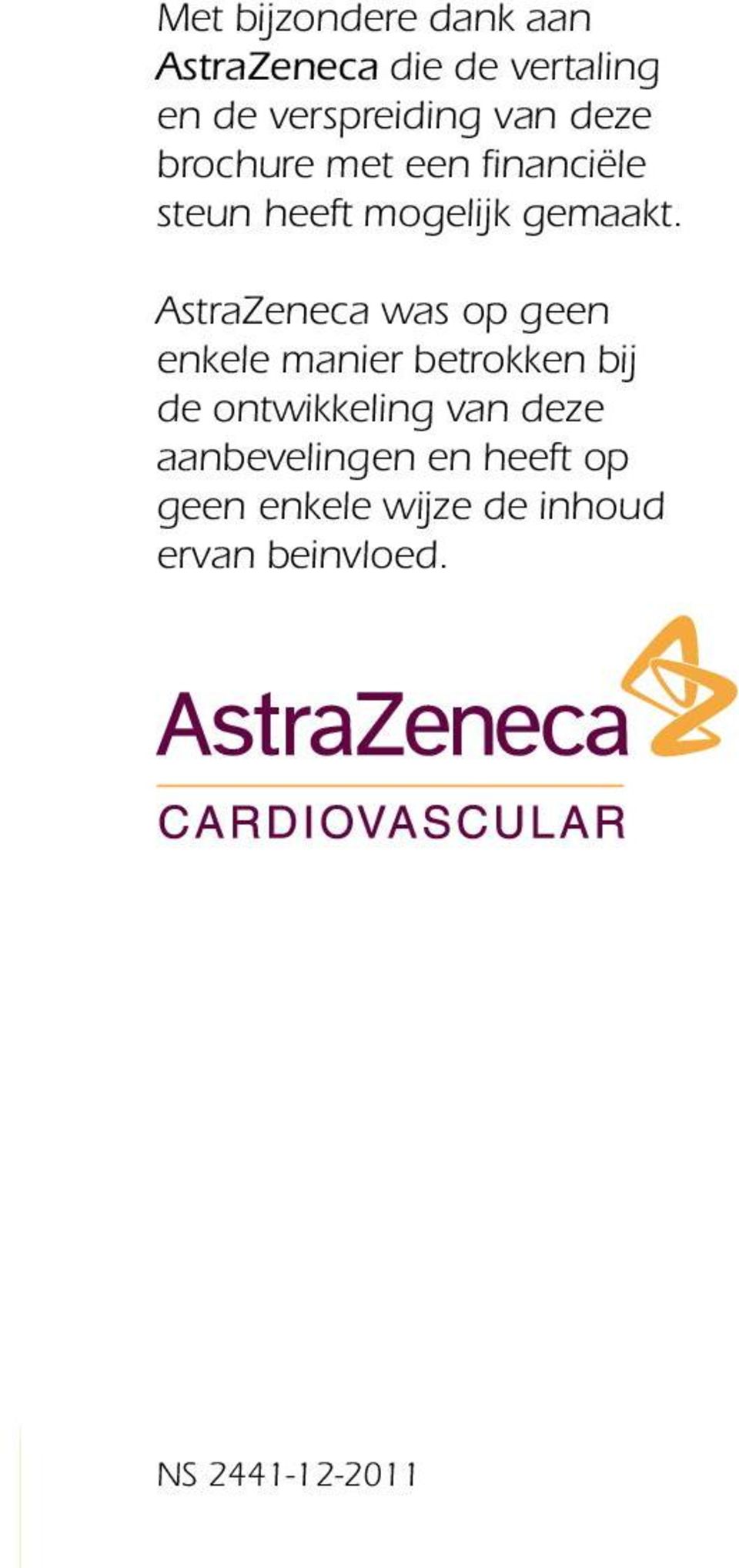 AstraZeneca was op geen enkele manier betrokken bij de ontwikkeling van deze