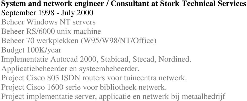 2000, Stabicad, Stecad, Nordined. Applicatiebeheerder en systeembeheerder.