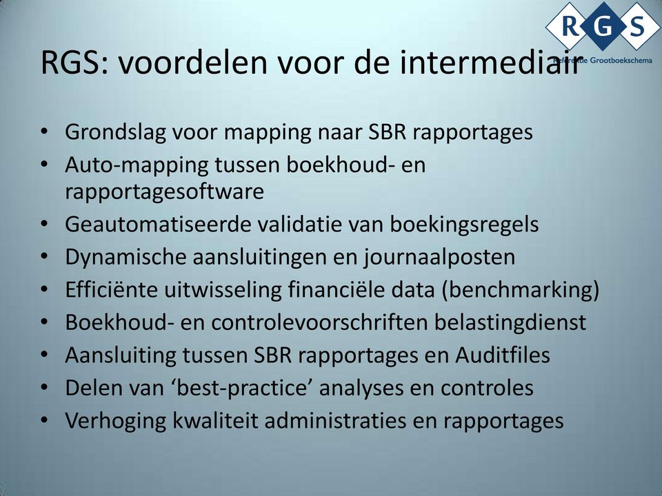 Efficiënte uitwisseling financiële data (benchmarking) Boekhoud- en controlevoorschriften belastingdienst Aansluiting