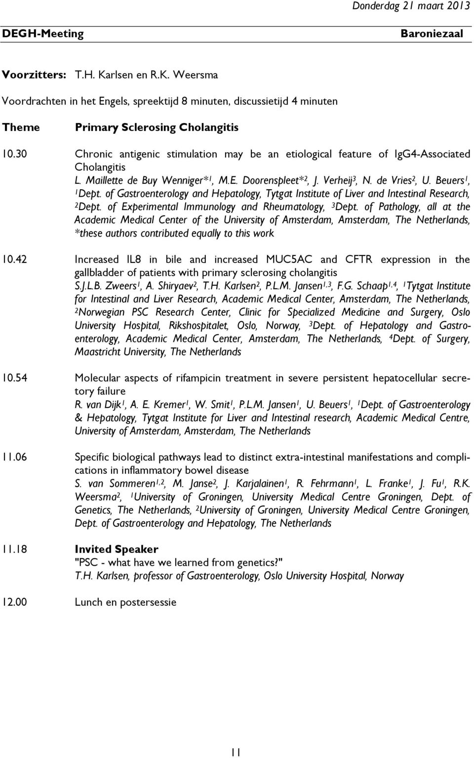 of Gastroenterology and Hepatology, Tytgat Institute of Liver and Intestinal Research, 2Dept. of Experimental Immunology and Rheumatology, 3 Dept.