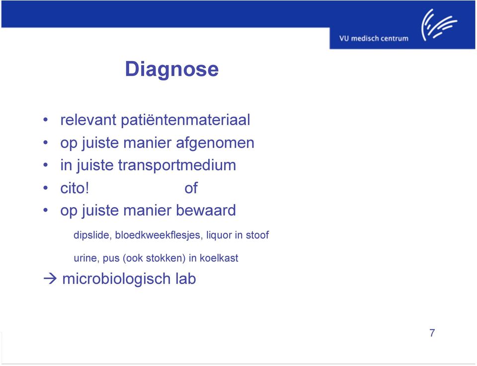 of op juiste manier bewaard dipslide, bloedkweekflesjes,