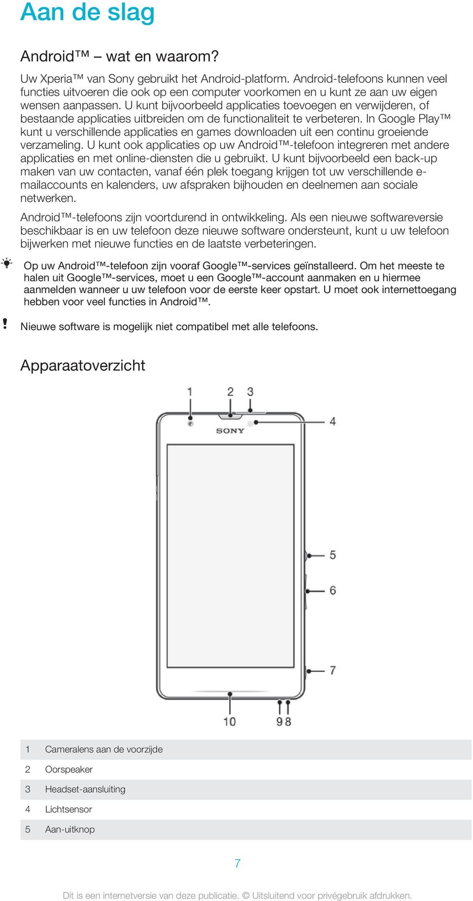 U kunt bijvoorbeeld applicaties toevoegen en verwijderen, of bestaande applicaties uitbreiden om de functionaliteit te verbeteren.