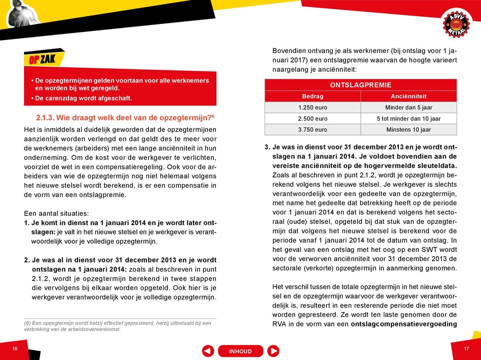 Om de kost voor de werkgever te verlichten, voorziet de wet in een compensatieregeling.