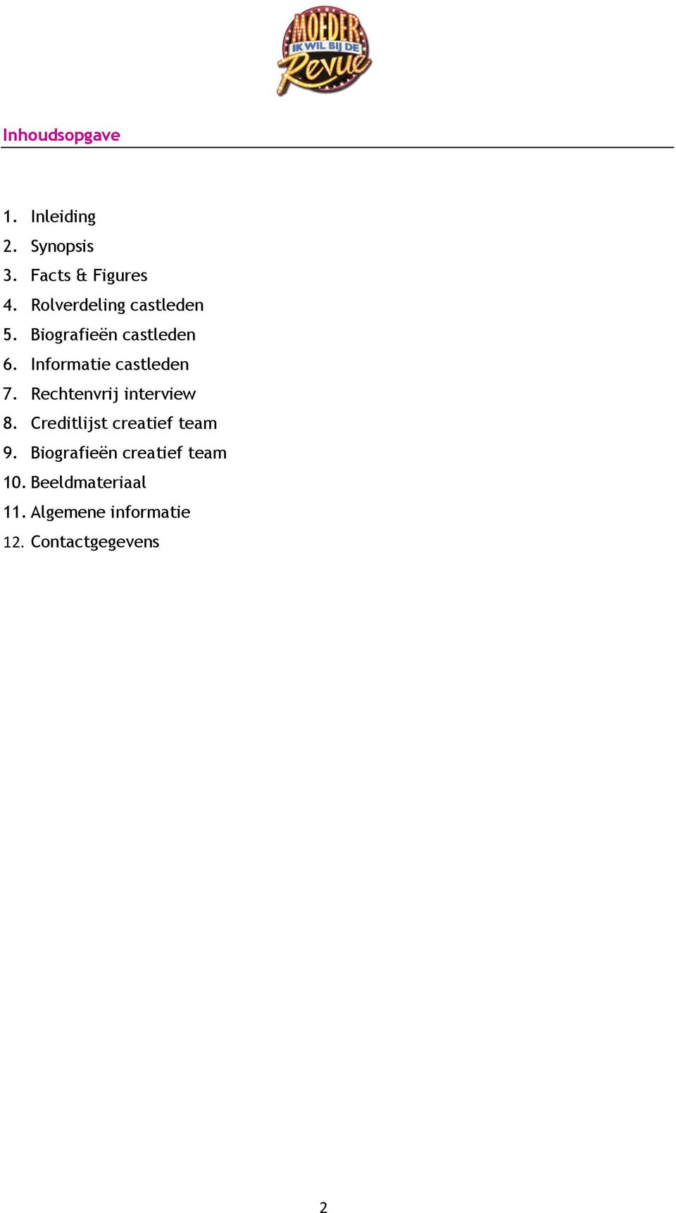 Informatie castleden 7. Rechtenvrij interview 8.