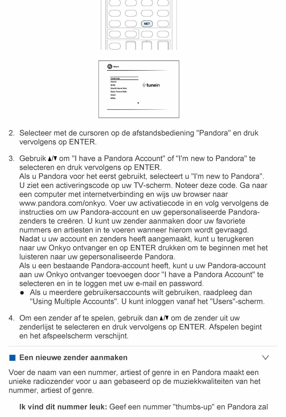 U ziet een activeringscode op uw TV scherm. Noteer deze code. Ga naar een computer met internetverbinding en wijs uw browser naar www.pandora.com/onkyo.