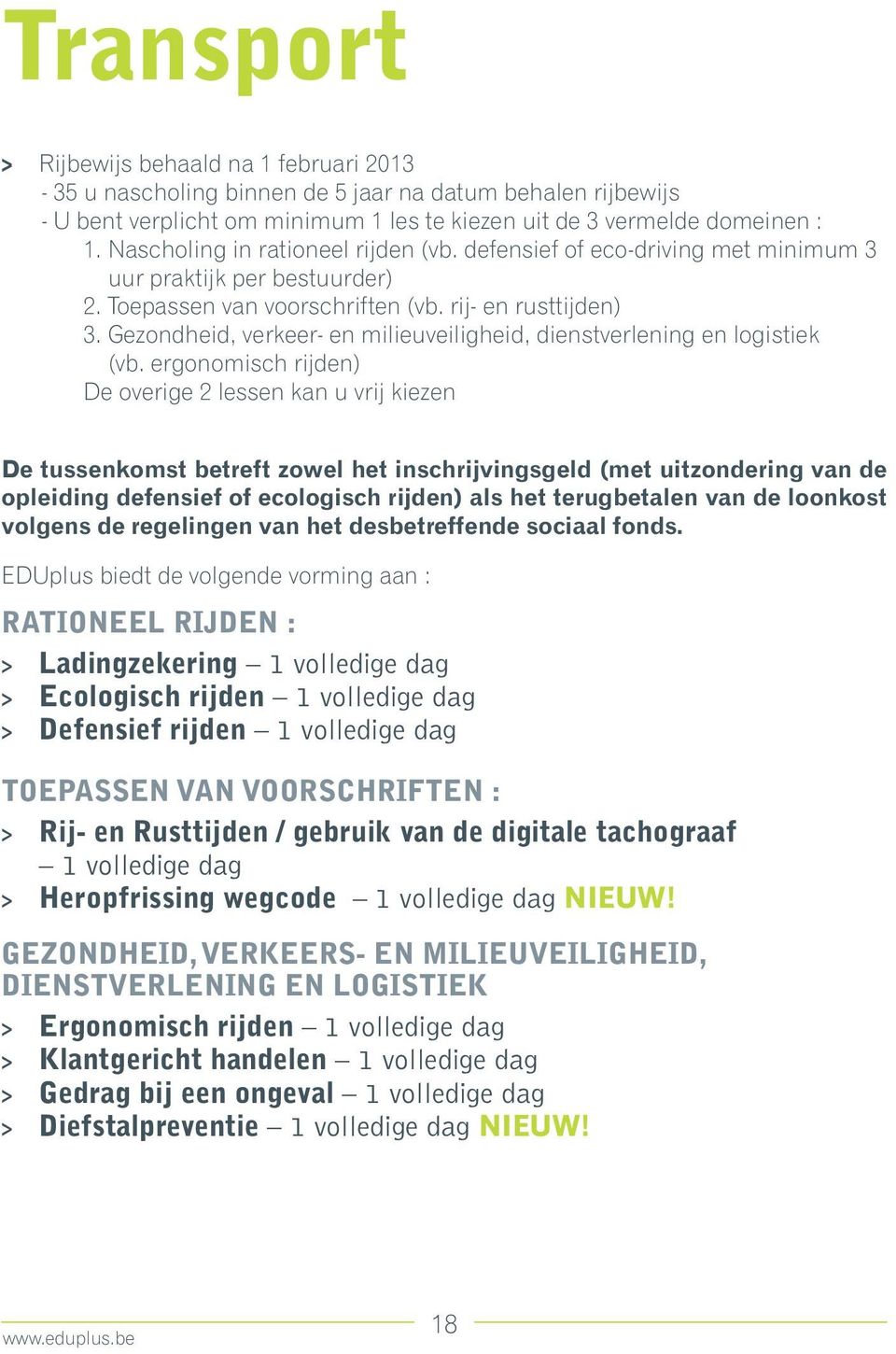 Gezondheid, verkeer- en milieuveiligheid, dienstverlening en logistiek (vb.